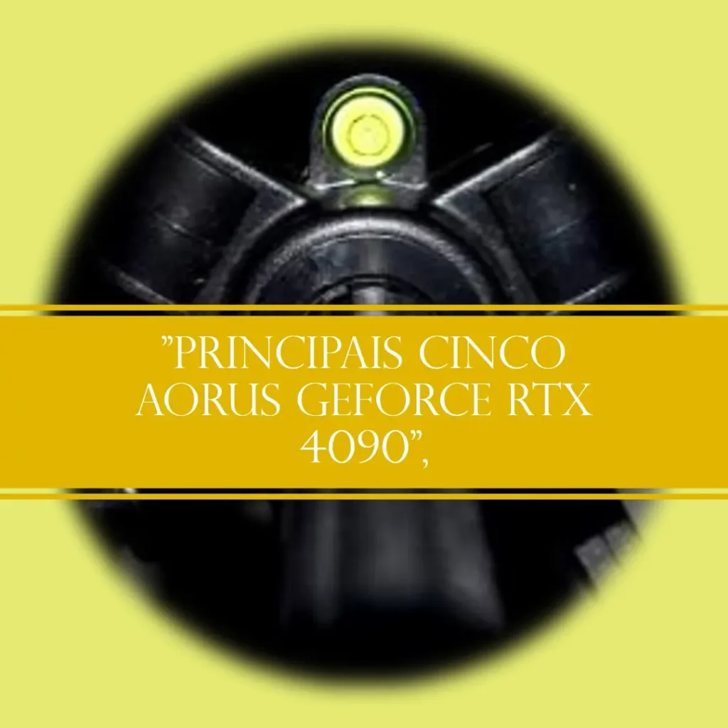 Principais Cinco  Aorus Geforce RTX 4090 master 24g