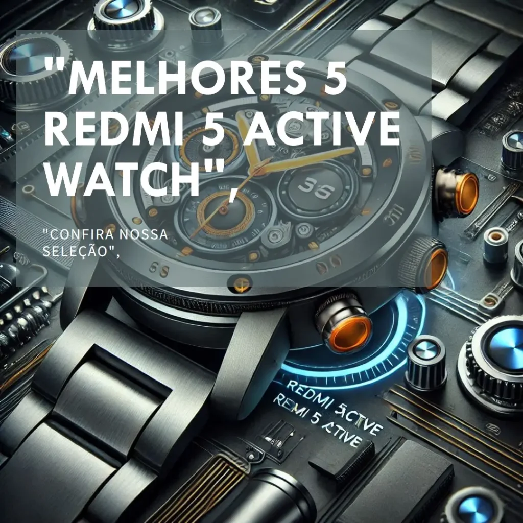 Melhores 5 Redmi 5 active watch