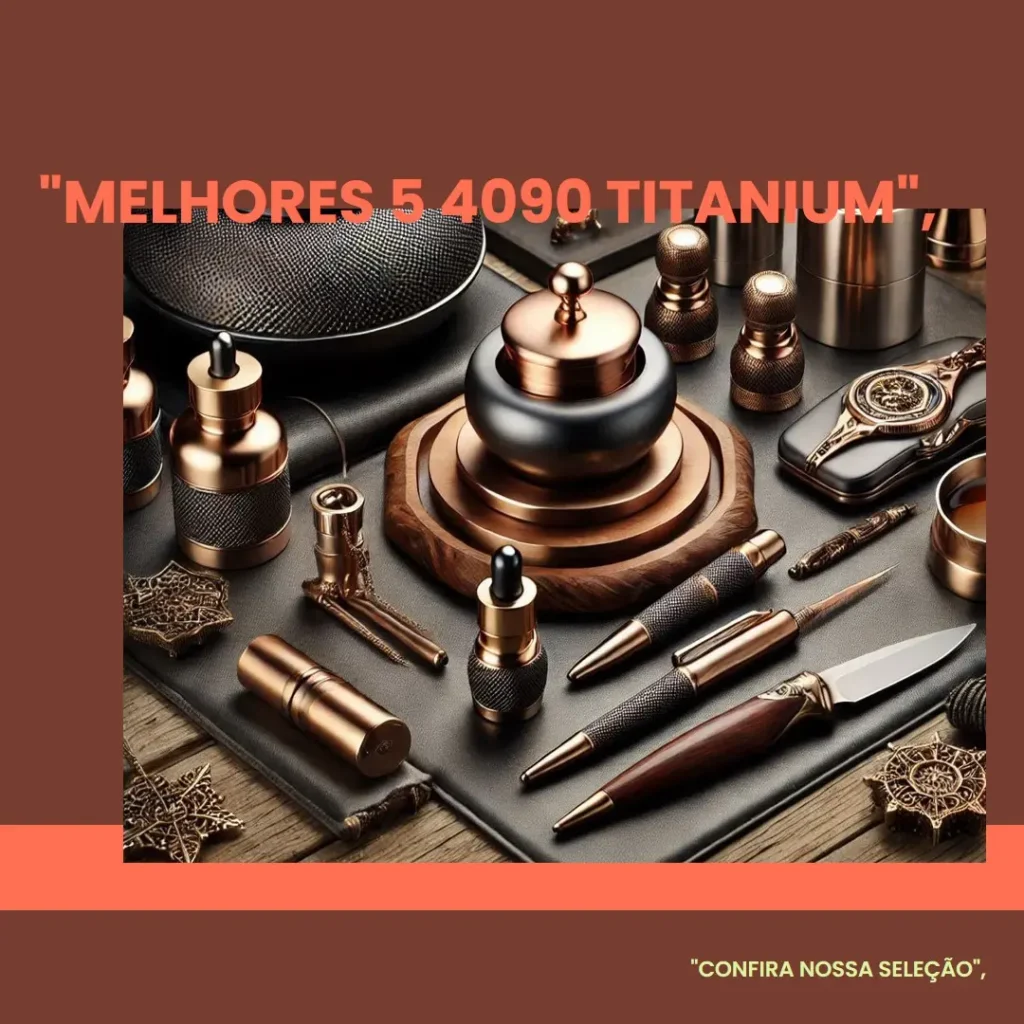 Melhores 5 4090 titanium