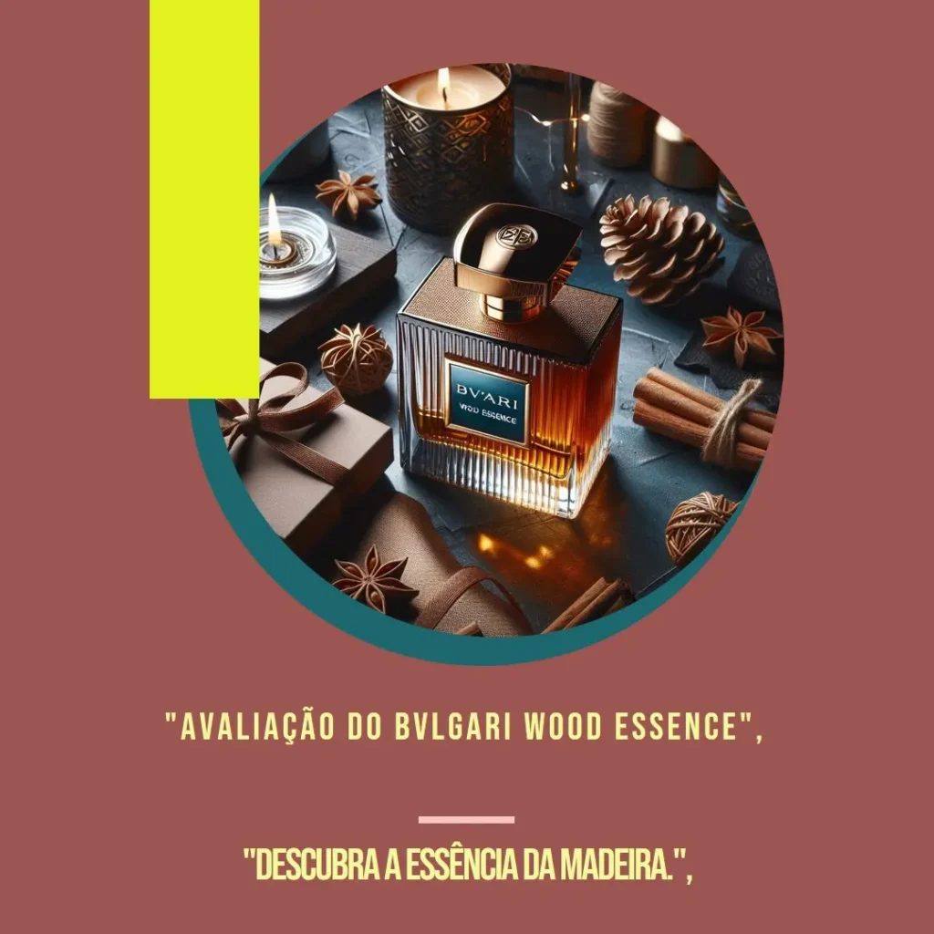 Bvlgari Wood Essence Men Edp 100ml: Elegância e Sofisticação