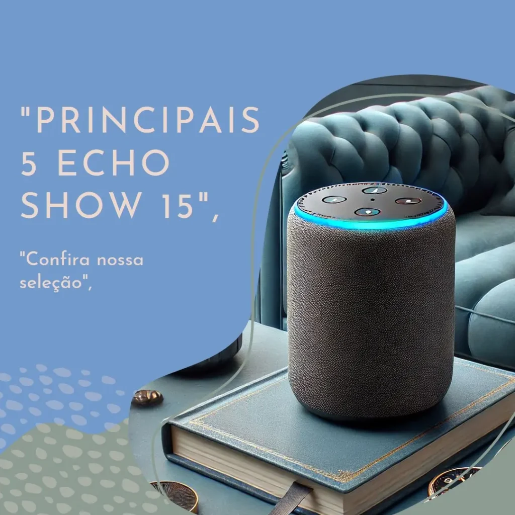 Principais 5 Echo Show 15 geração