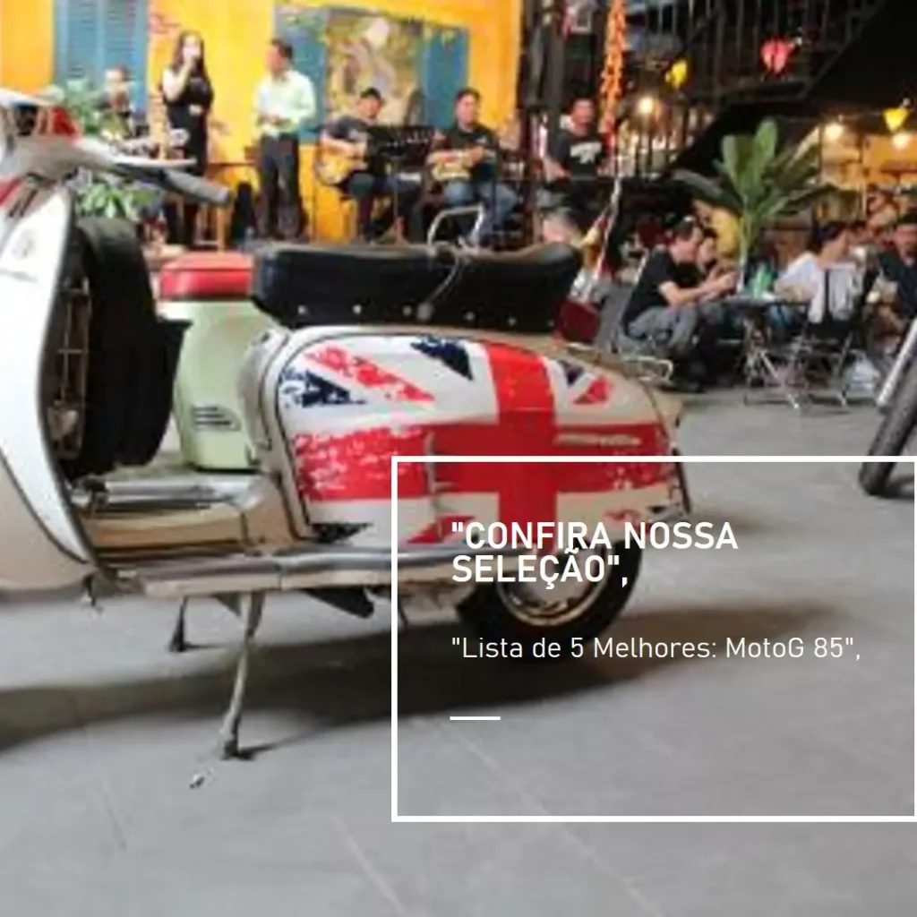 Lista de 5 Melhores:  MotoG 85