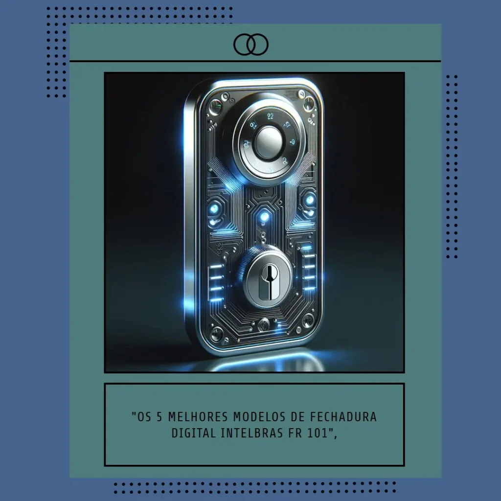 Os 5 Melhores Modelos de fechadura digital Intelbras fr 101