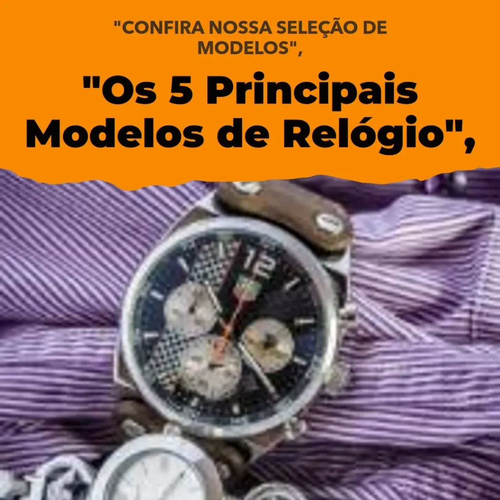 Os 5 Principais Modelos de relogio watch 5