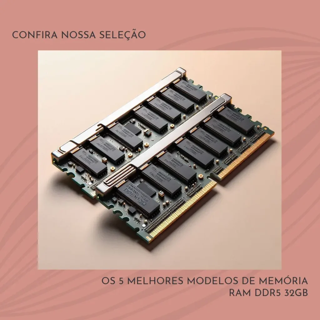 Os 5 Melhores Modelos de memoria ram ddr5 32gb