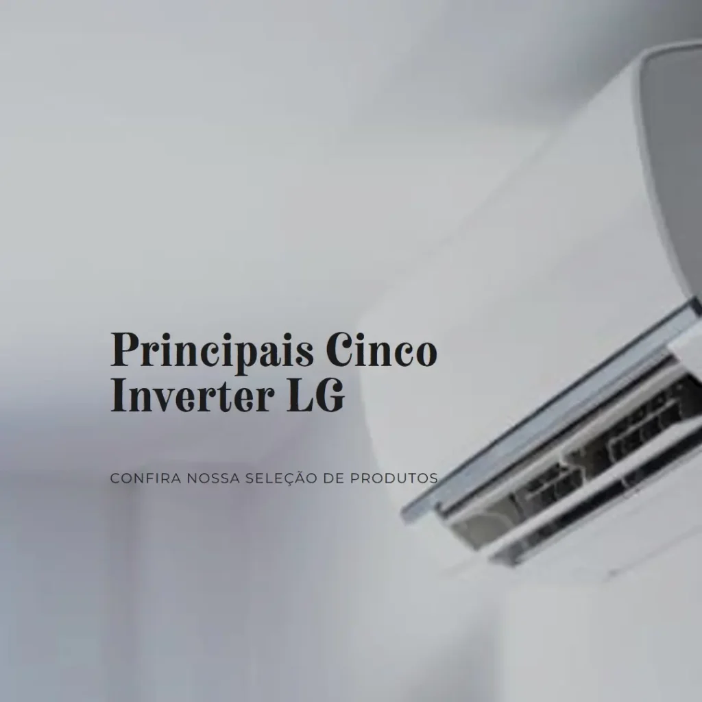 Principais Cinco split 18000 btus quente e frio inverter LG