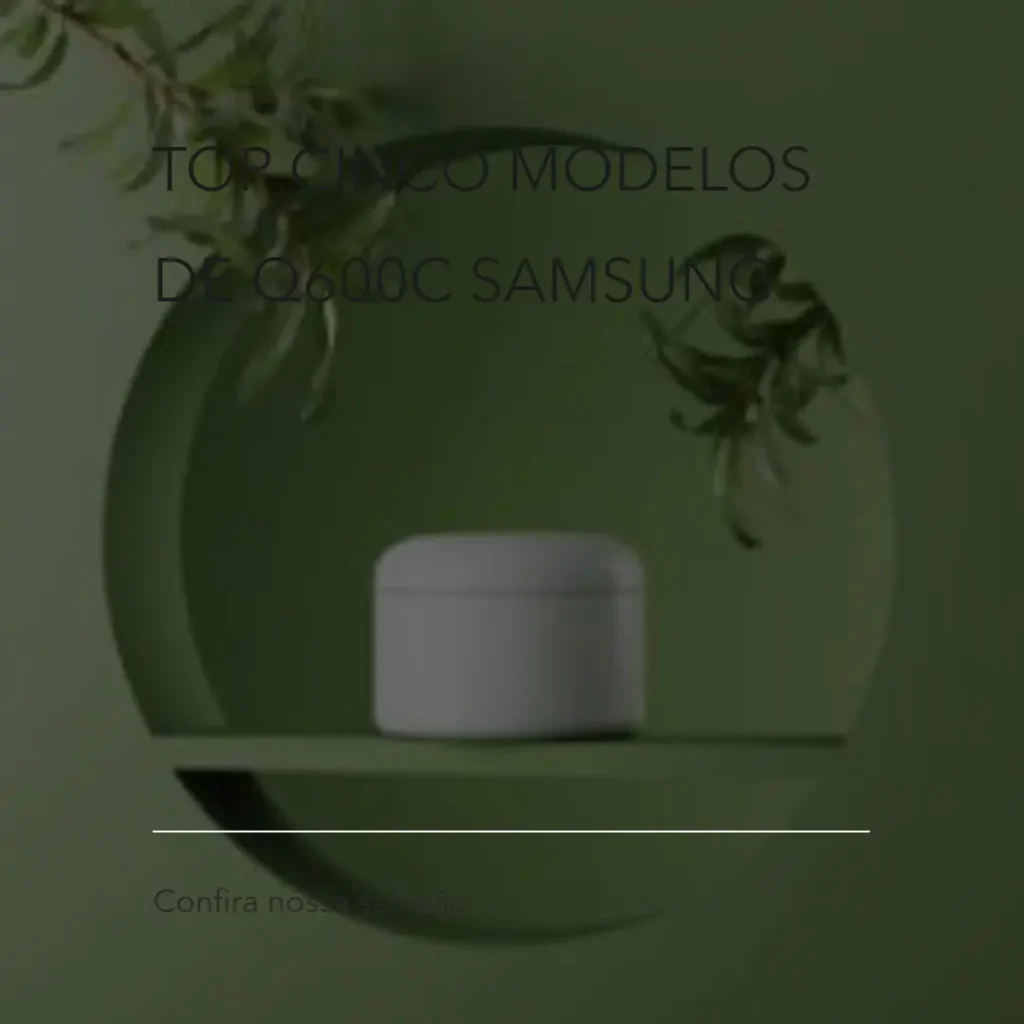 Top Cinco Modelos de q600c Samsung