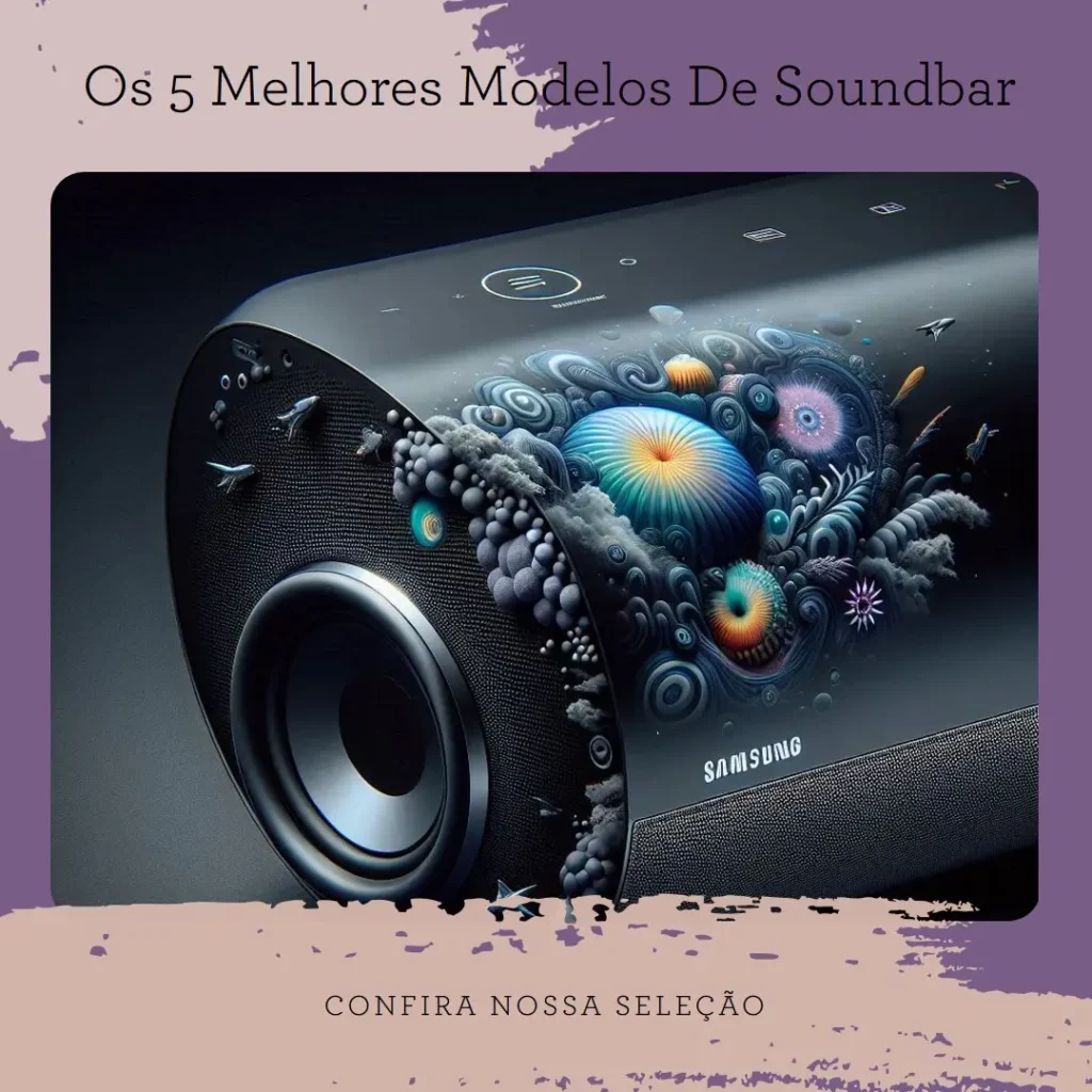 Os 5 Melhores Modelos de soundbar Samsung atmos