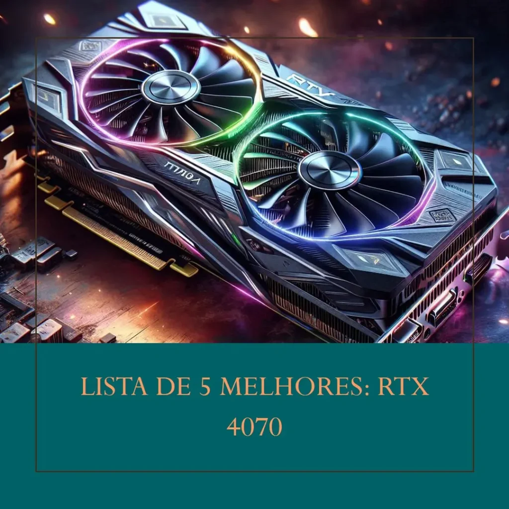 Lista de 5 Melhores: Rtx 4070