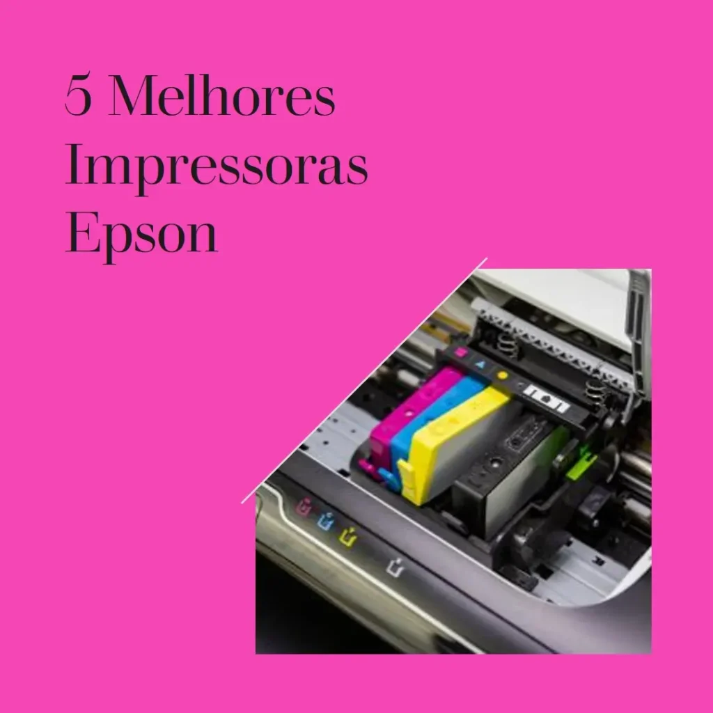5 Melhores Modelos de impressora Epson multifuncional