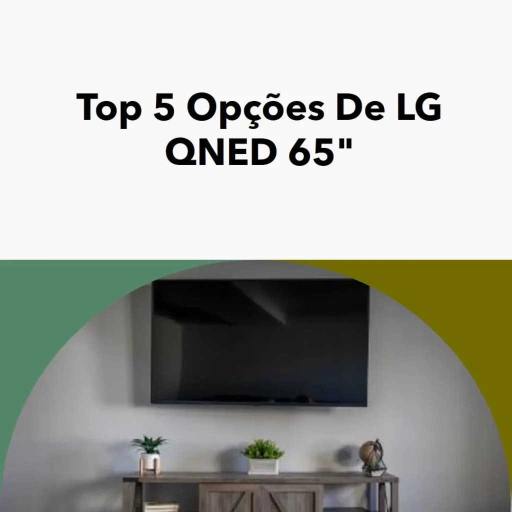 Top 5 Opções de LG QNED 65 polegadas