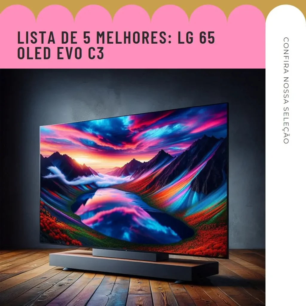 Lista de 5 Melhores: LG 65 OLED EVO c3