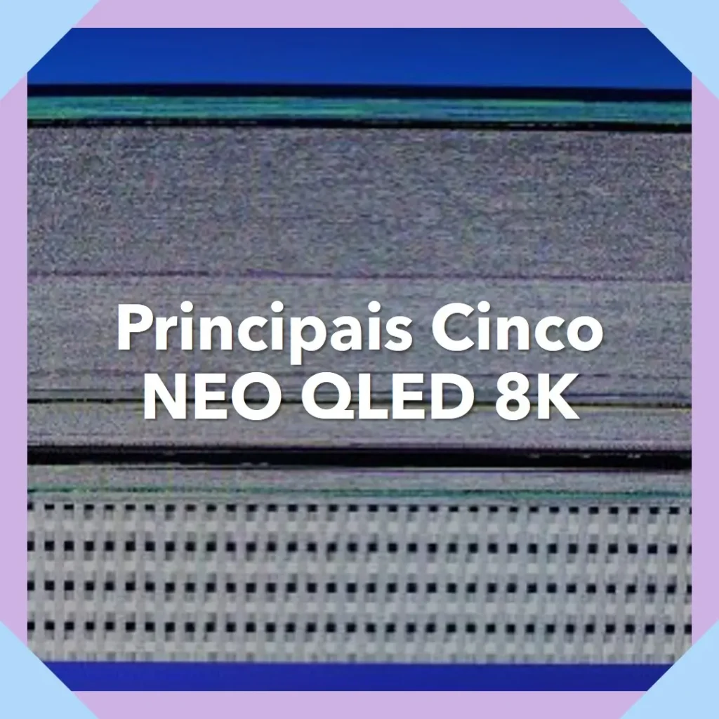 Principais Cinco NEO QLED Samsung 55 qn700b 8k smart TV