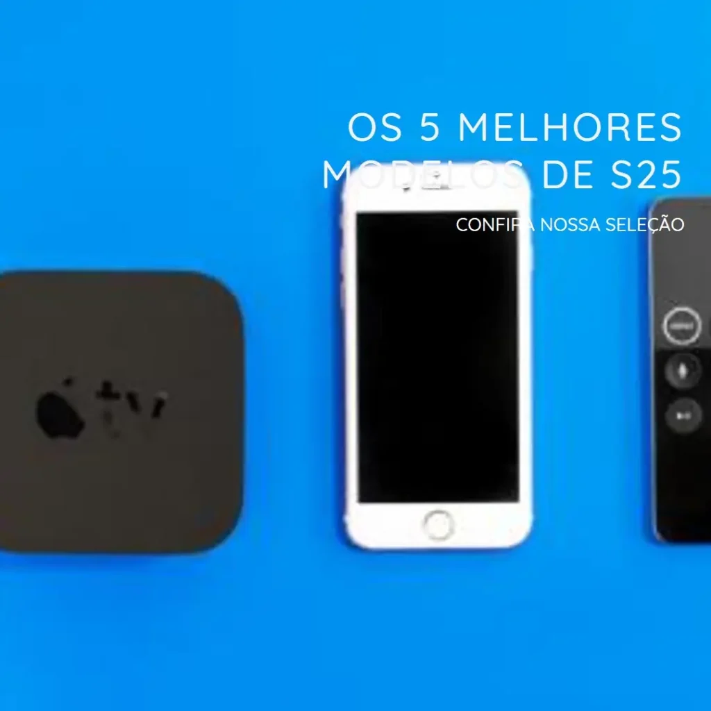 Os 5 Melhores Modelos de  S25: Samsung