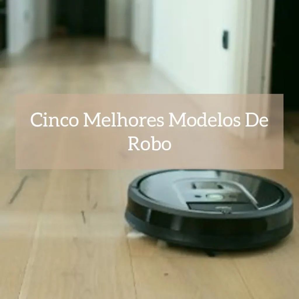 Cinco Melhores Modelos de robo aspirador w100