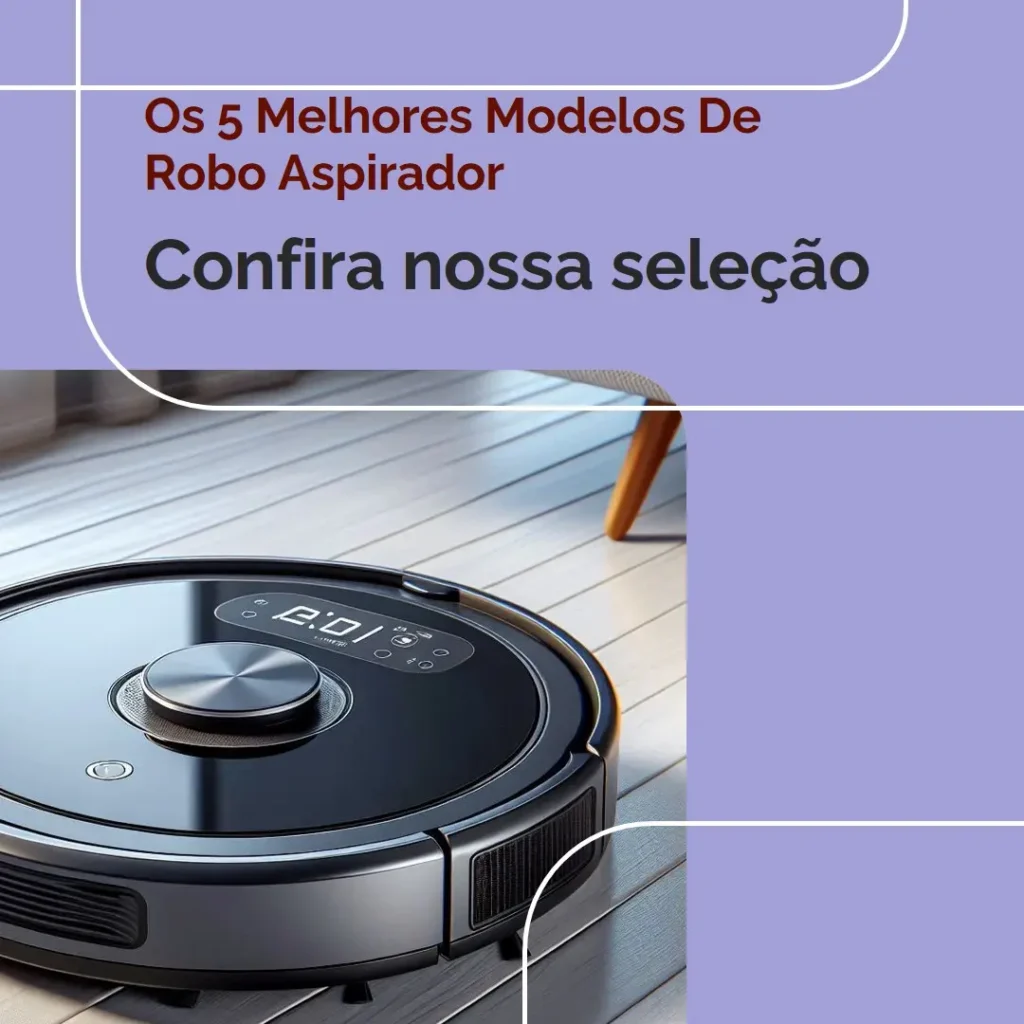 Os 5 Melhores Modelos de robo aspirador que passa pano