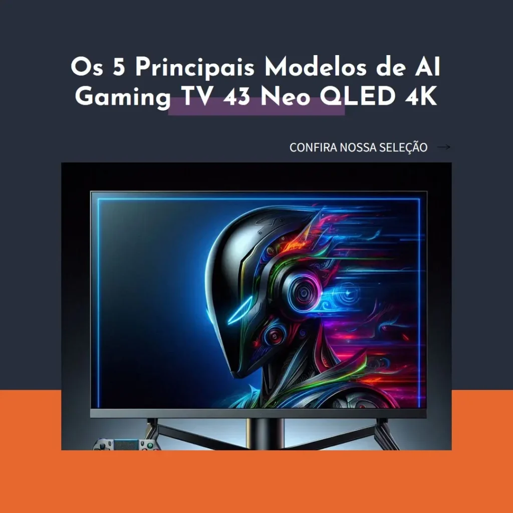 Os 5 Principais Modelos de  AI Gaming TV 43 Neo QLED 4K