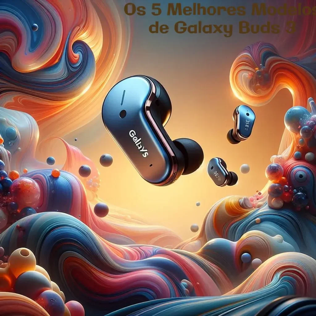 Os 5 Melhores Modelos de  Galaxy buds 3