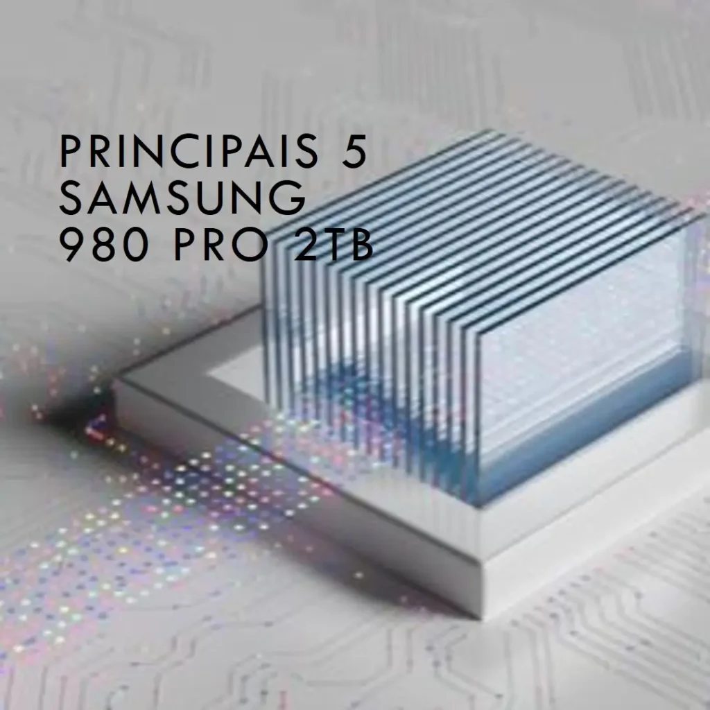 Principais 5 Samsung 980 pro 2tb