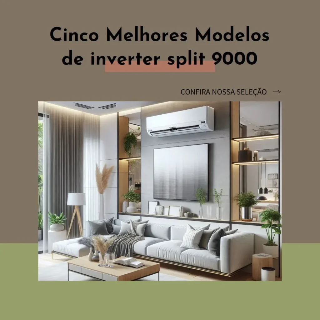 Cinco Melhores Modelos de inverter split 9000