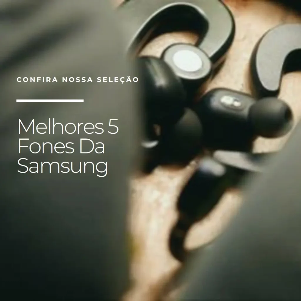 Melhores 5 novo fone da Samsung