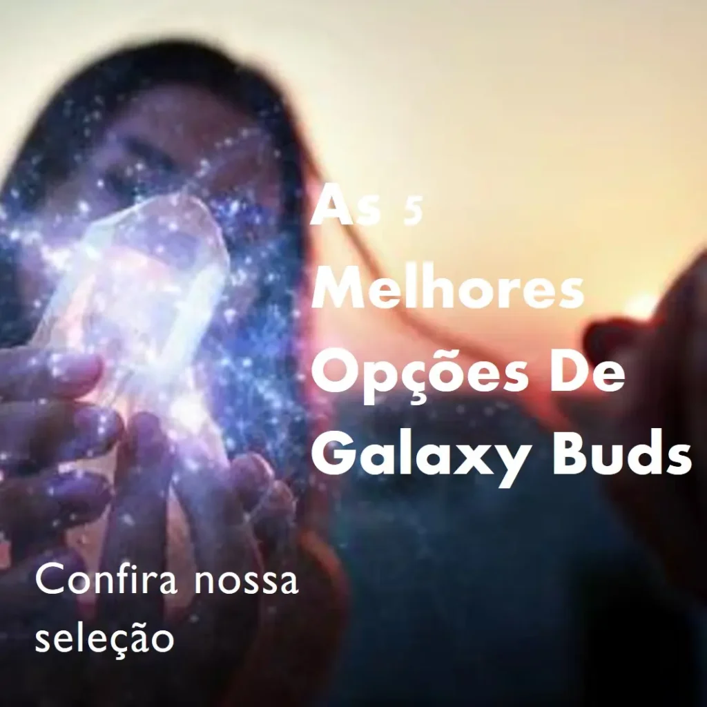 As 5 Melhores Opções de Galaxy buds +