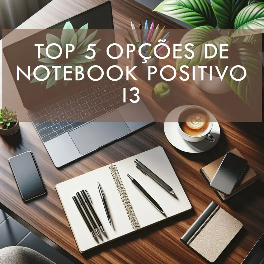 Top 5 Opções de  notebook Positivo i3