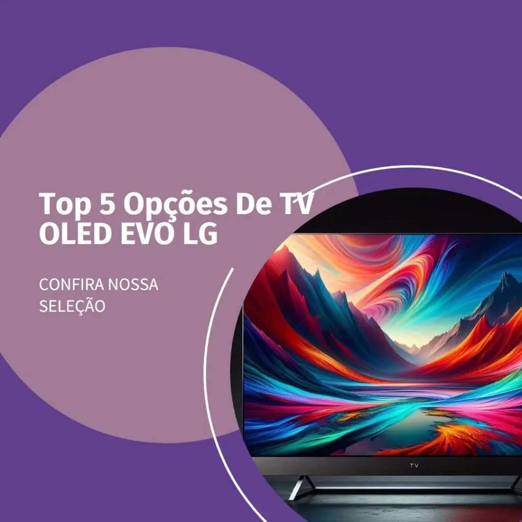 Top 5 Opções de  TV OLED EVO LG