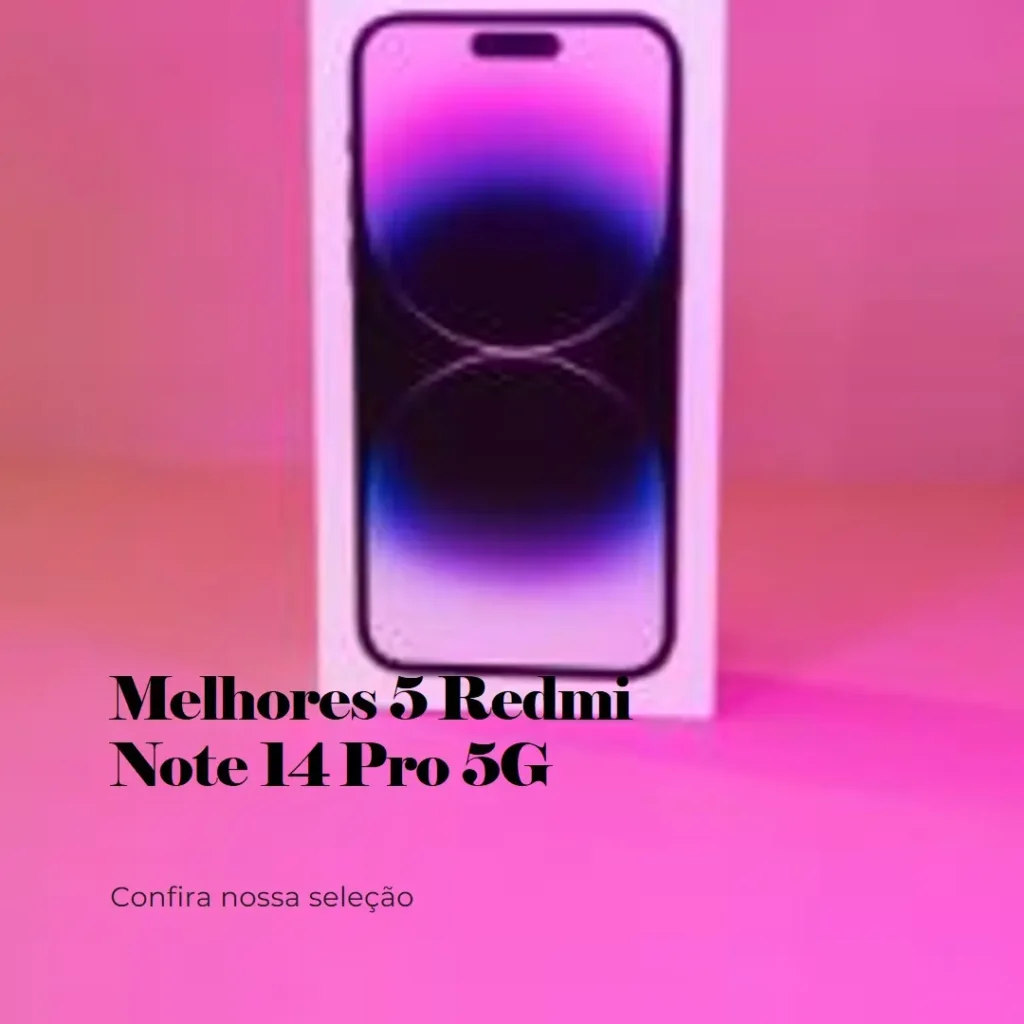 Melhores 5 Redmi note 14 pro 5g 256gb