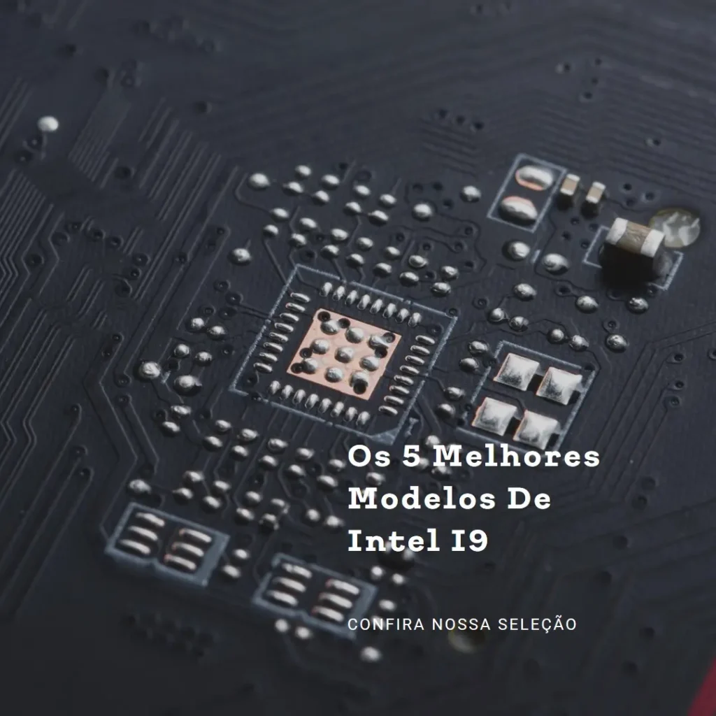 Os 5 Melhores Modelos de intel i9