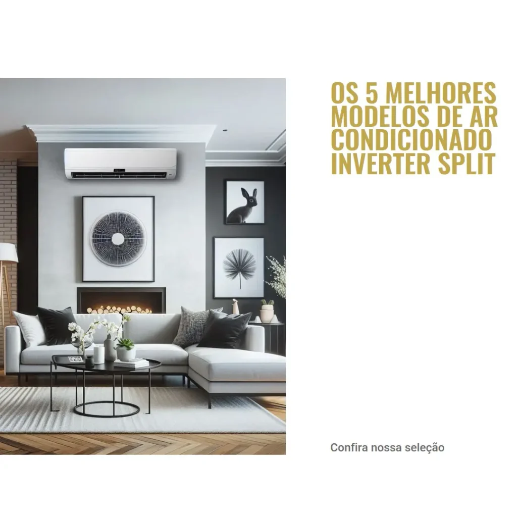 Os 5 Melhores Modelos de  ar condicionado inverter split