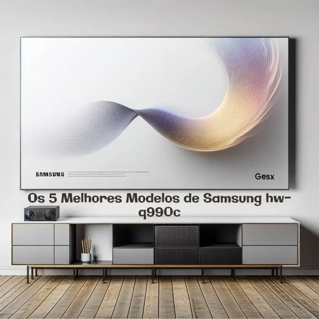 Os 5 Melhores Modelos de  Samsung hw-q990c