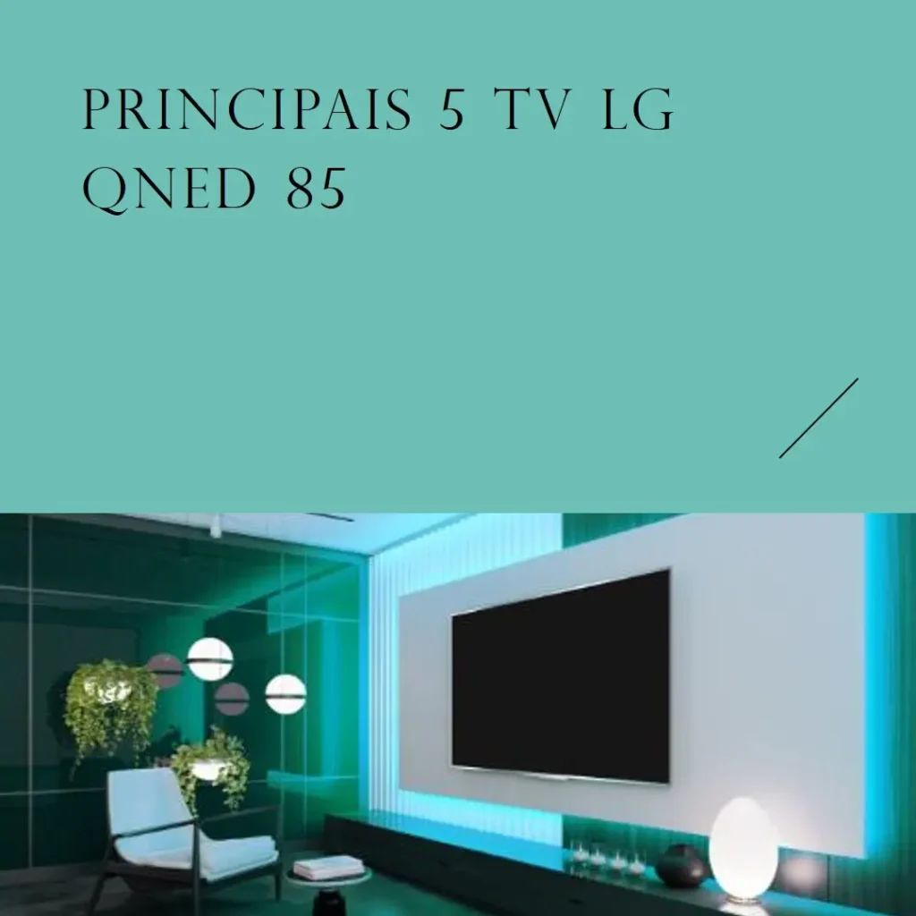 Principais 5  TV LG QNED 85