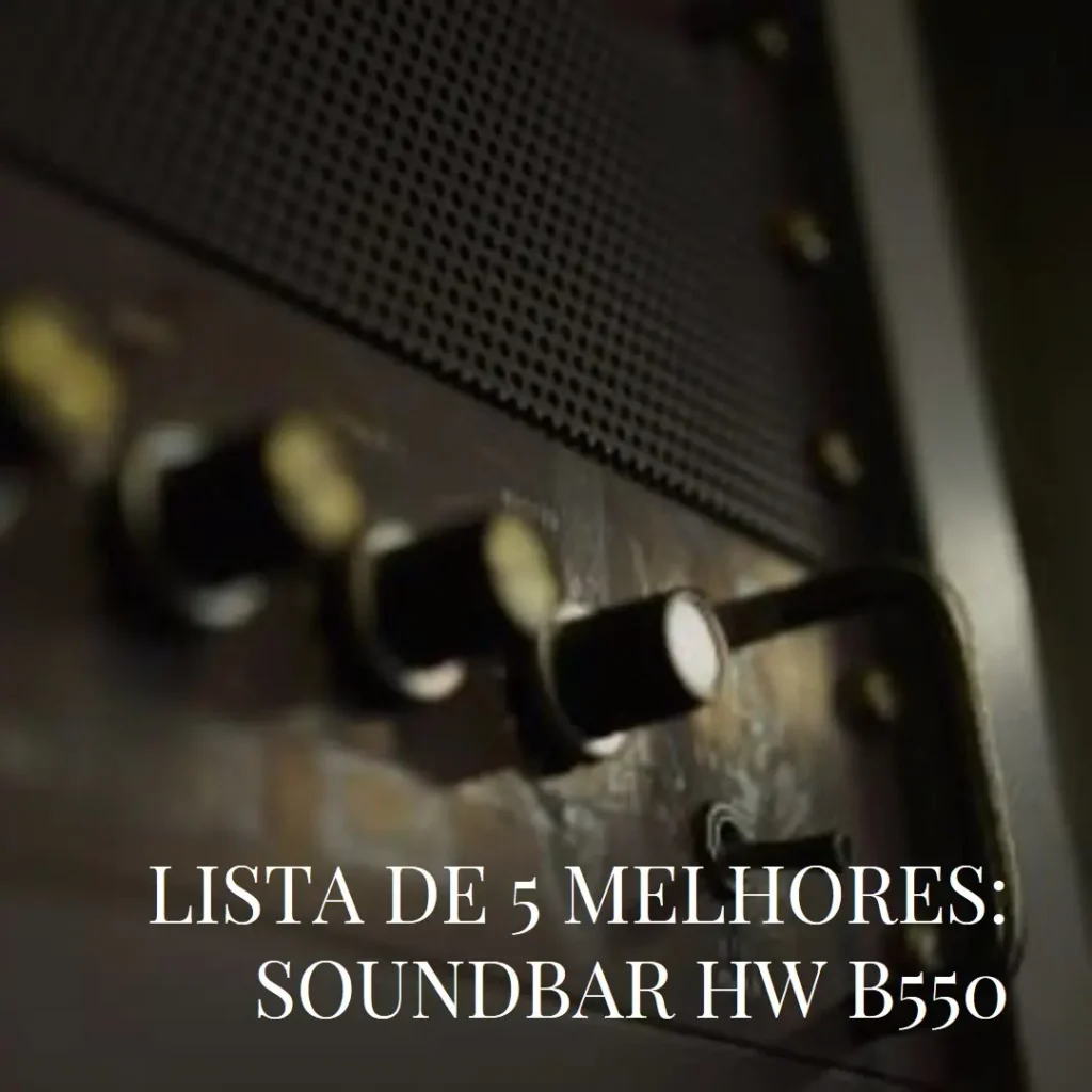 Lista de 5 Melhores:  soundbar hw b550