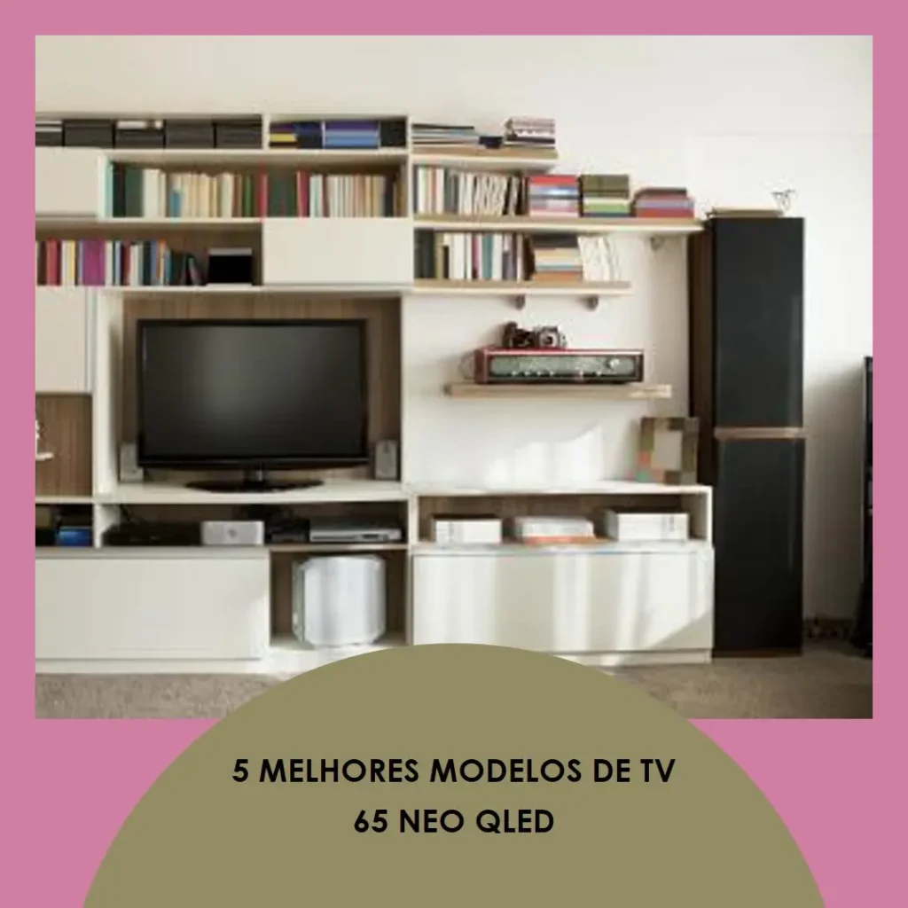 5 Melhores Modelos de  TV 65 NEO QLED