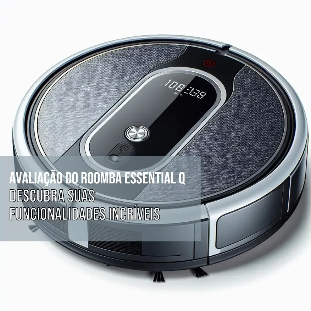 Roomba Essential Q - Robô Aspirador Inteligente Bivolt