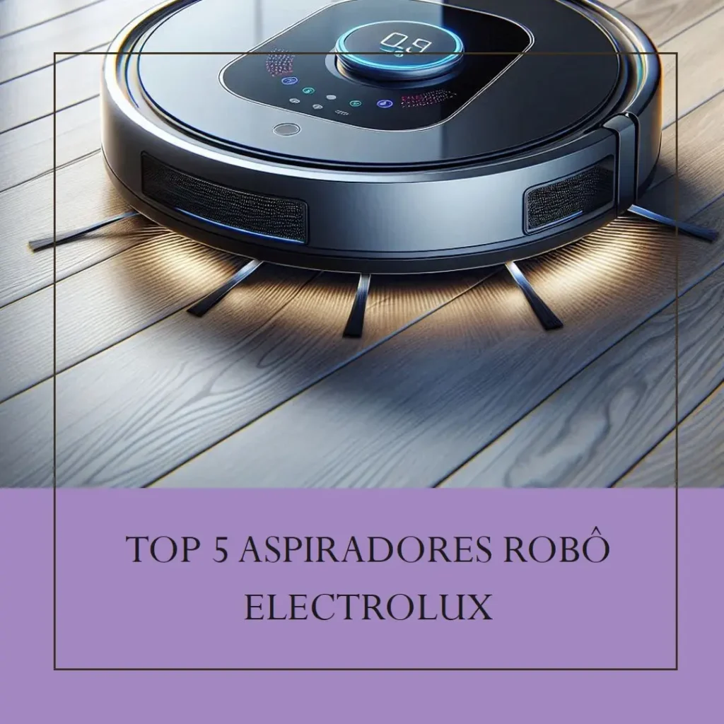 Top 5 Opções de  aspirador robo Electrolux