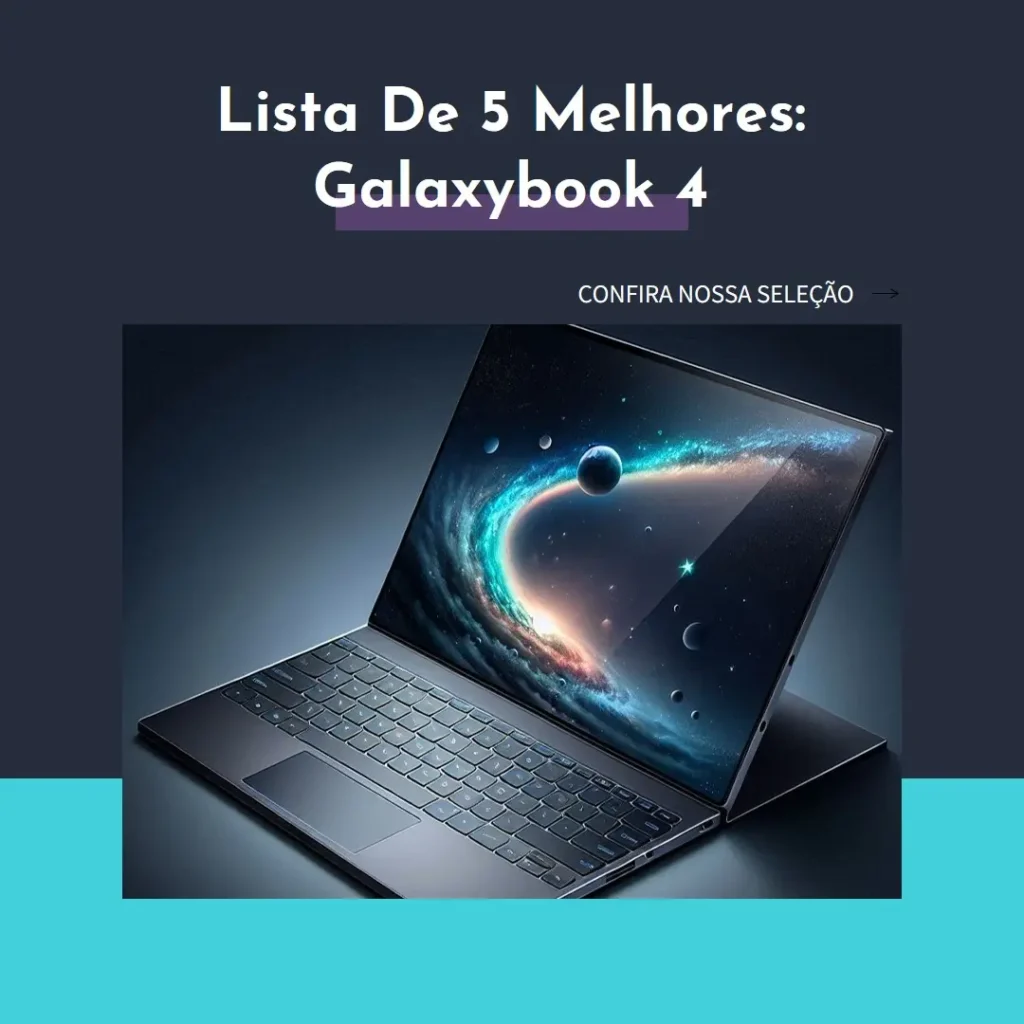 Lista de 5 Melhores:  Galaxybook 4