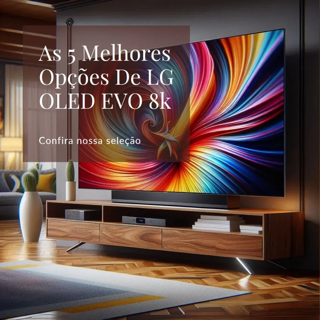 As 5 Melhores Opções de  LG OLED EVO 8k
