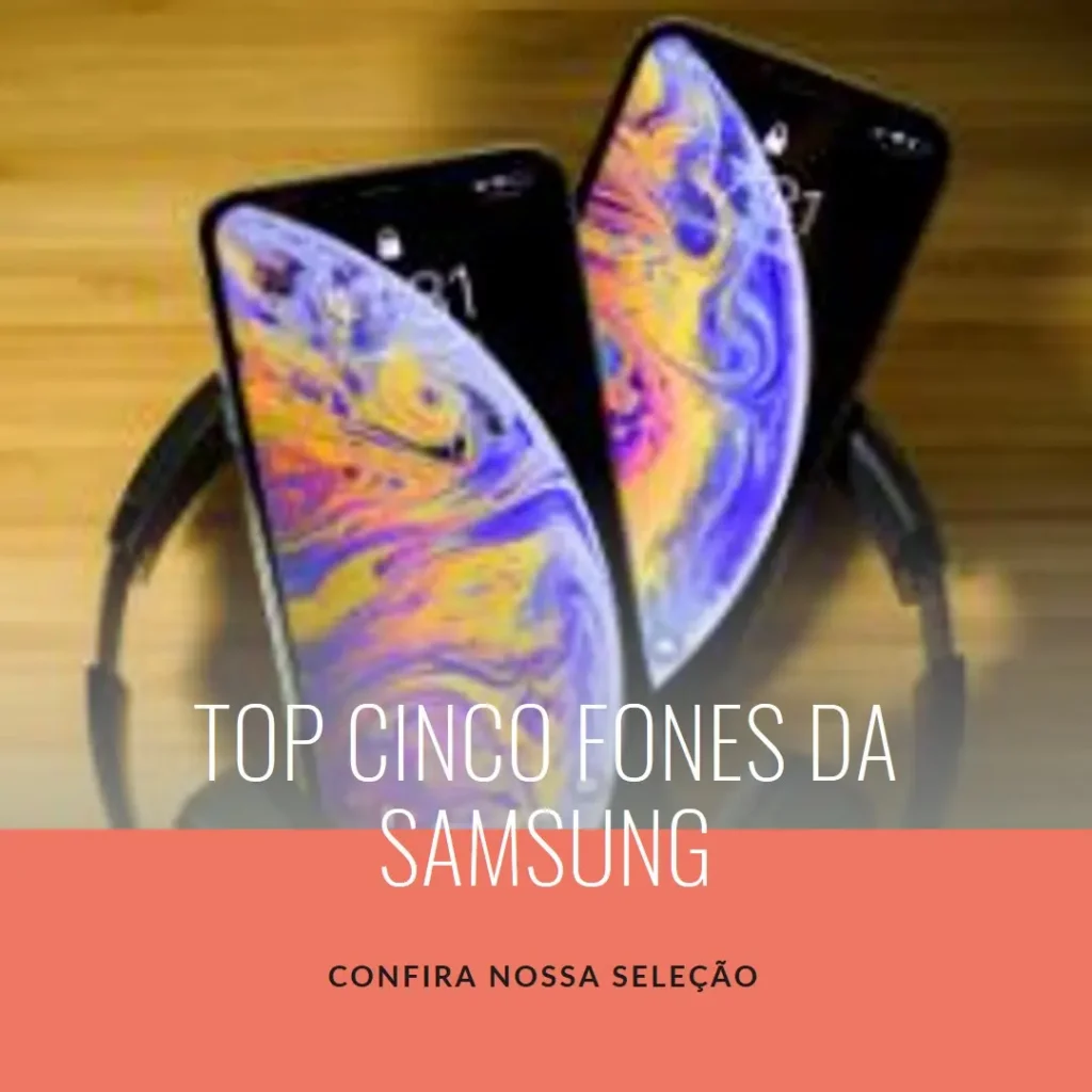 Top Cinco Modelos de  fone da Samsung original