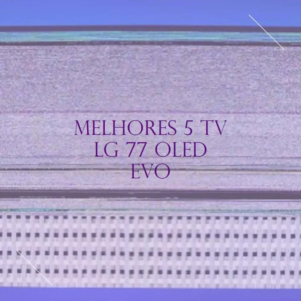 Melhores 5  TV LG 77 OLED EVO