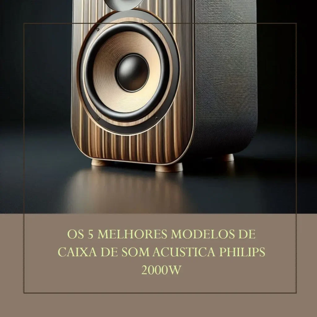 Os 5 Melhores Modelos de  Caixa de som acustica Philips 2000w