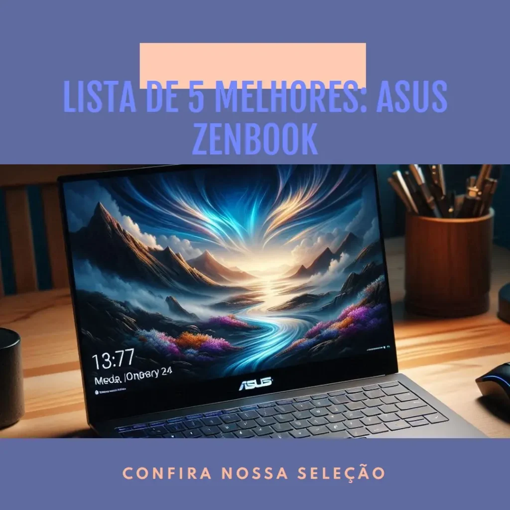 Lista de 5 Melhores:  Asus zenbook 14 ultra 7 155h