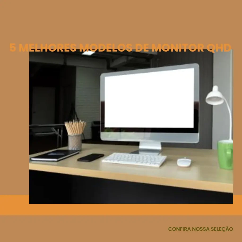 5 Melhores Modelos de Monitor qhd