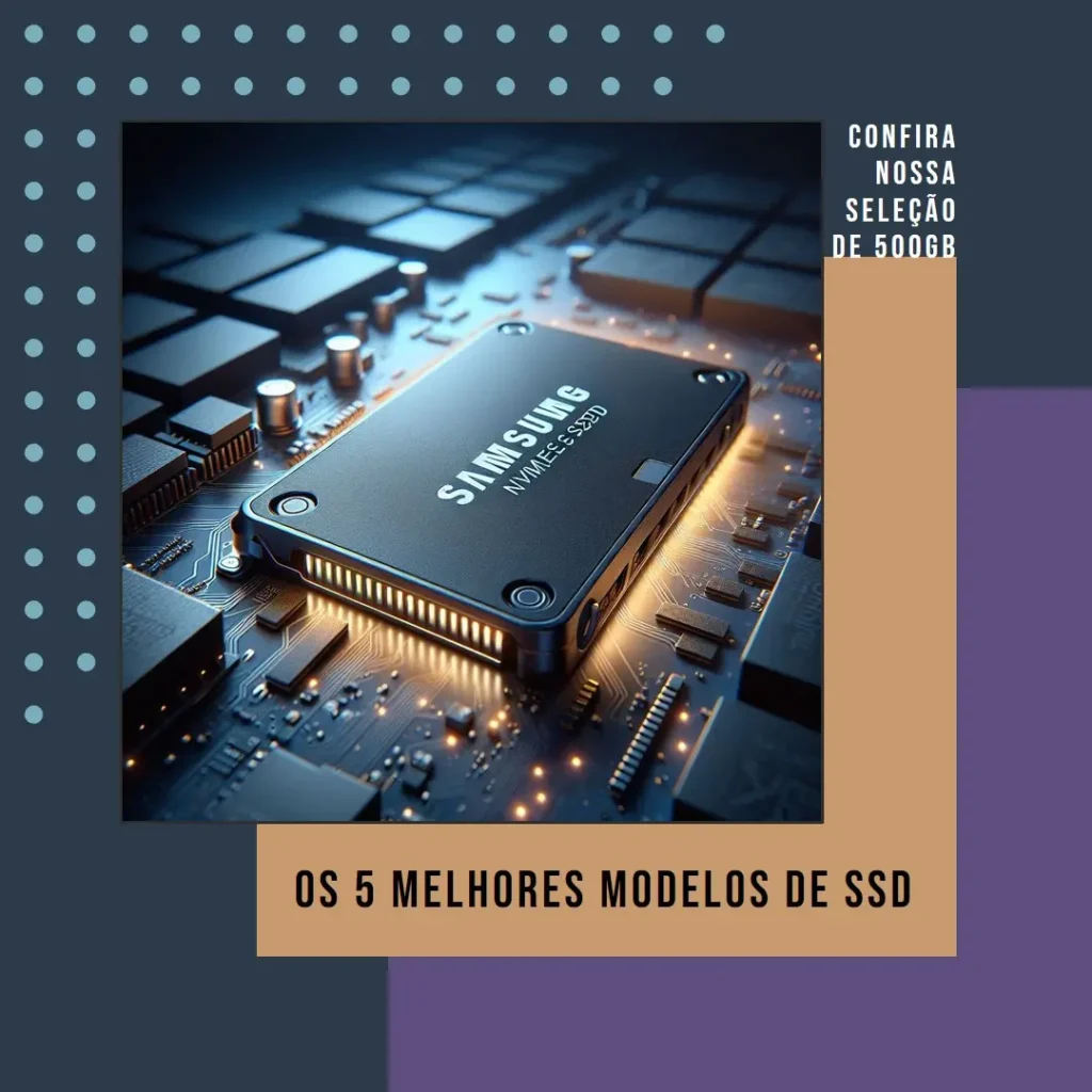 Os 5 Melhores Modelos de  SSD nvme Samsung 980 500gb