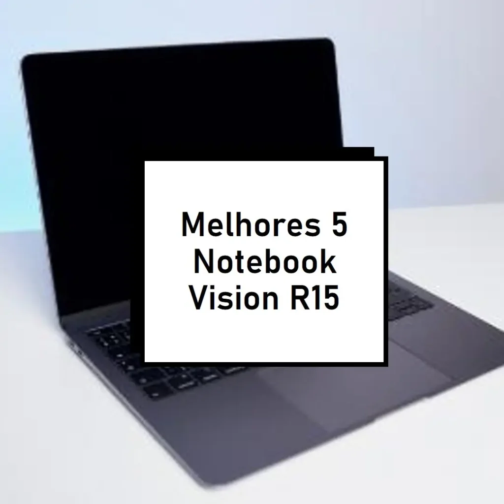 Melhores 5  notebook vision r15