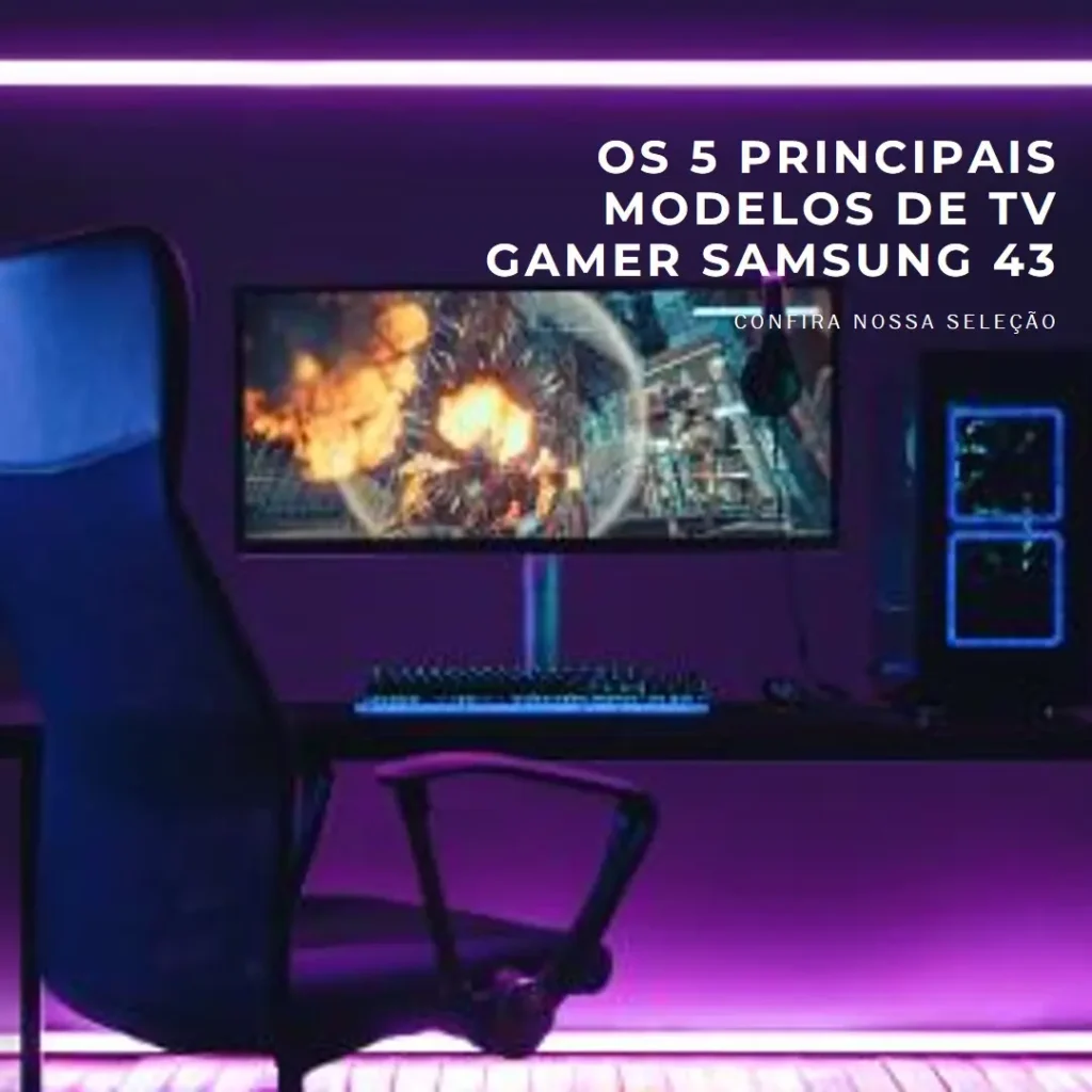 Os 5 Principais Modelos de  TV gamer Samsung 43