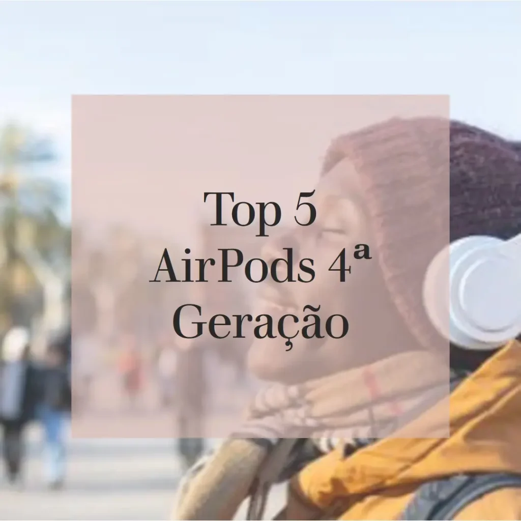 Top 5  AirPods 4ª geração