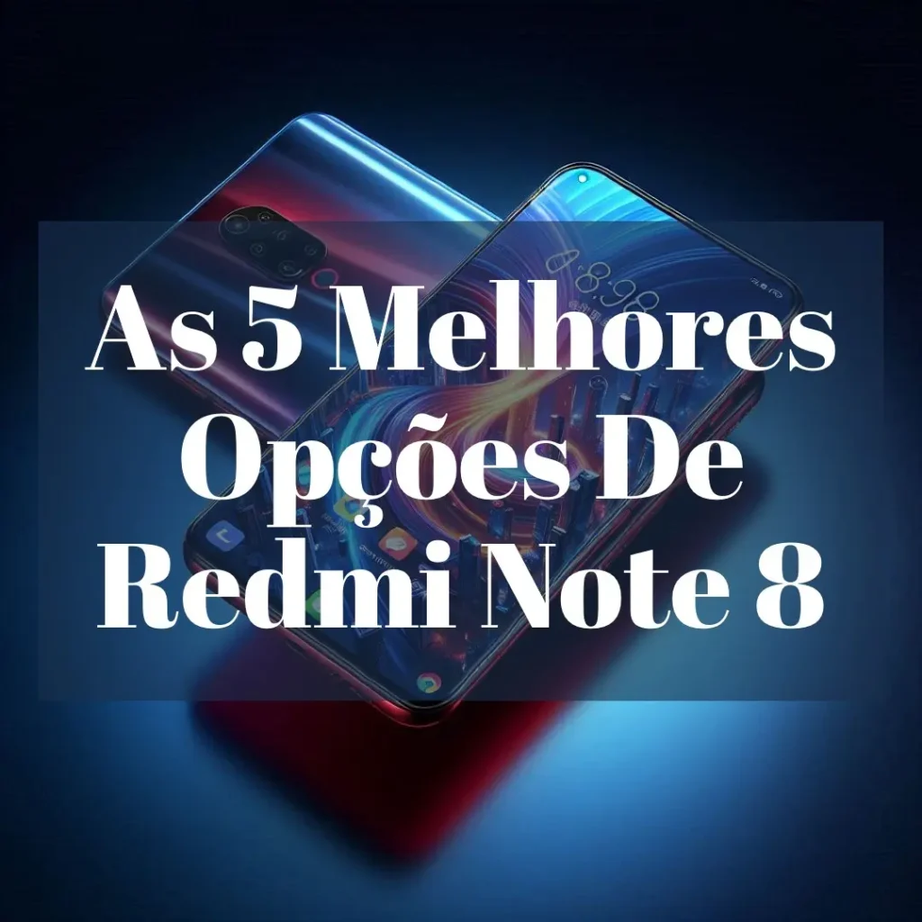 As 5 Melhores Opções de  Redmi note 8 android 14