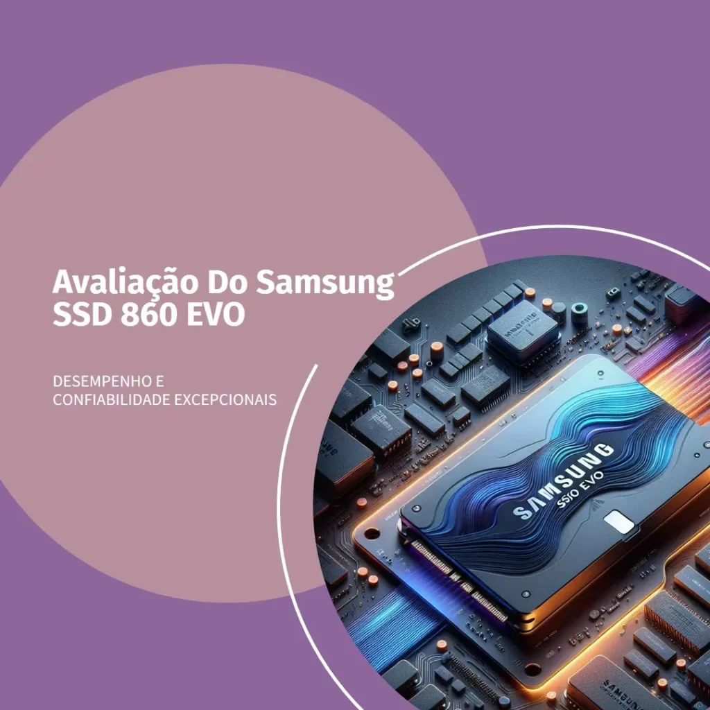 Samsung SSD 860 EVO 2TB com Alta Performance